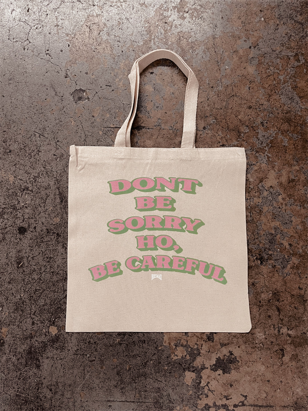 Don't Be Sorry Ho, Be Careful Tote Bag (pink edition)