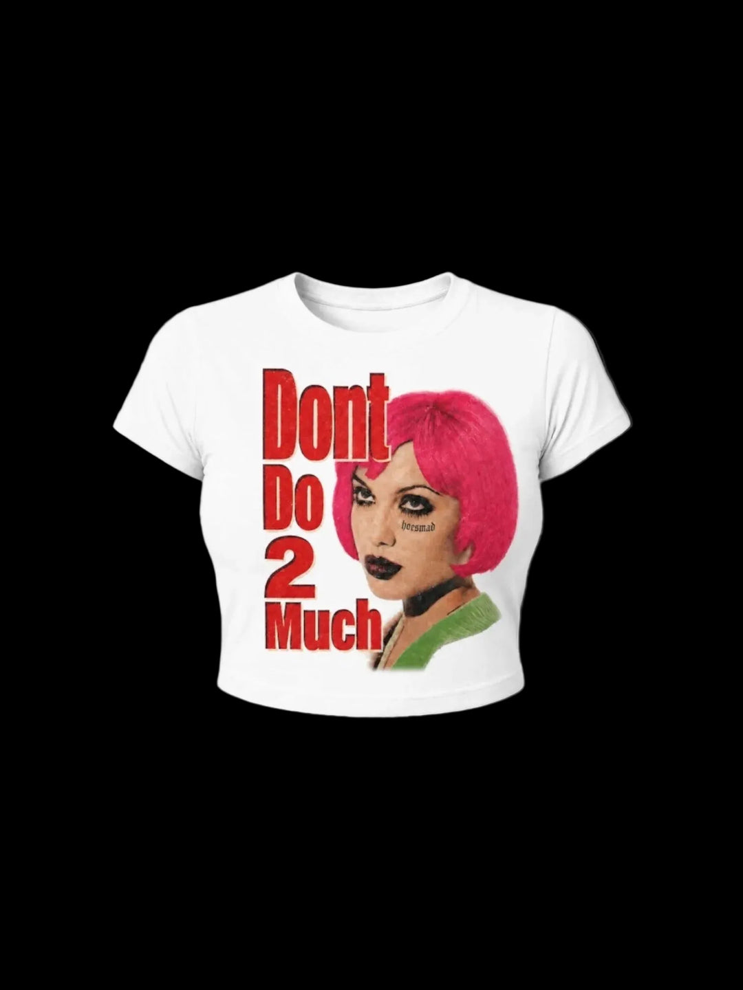 Dont Do 2 Much Babytee (white)