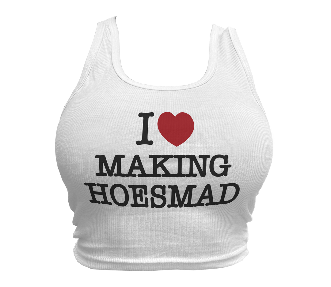 I Love Making Hoesmad