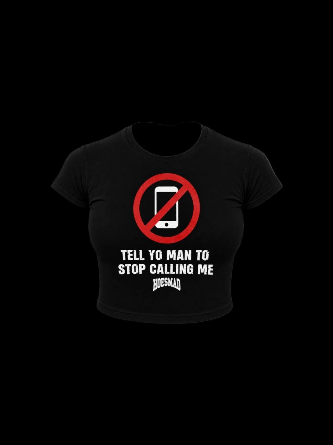 Hoesmad Tell Yo Man To Stop Calling Me Babytee (Black)