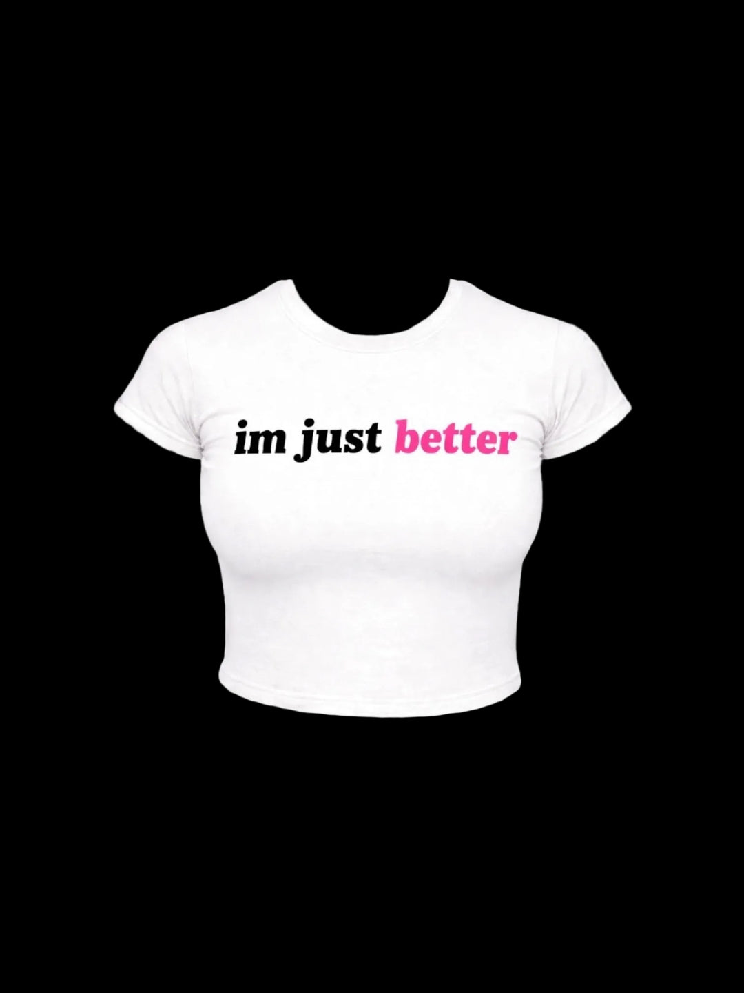 Im Just Better (White)
