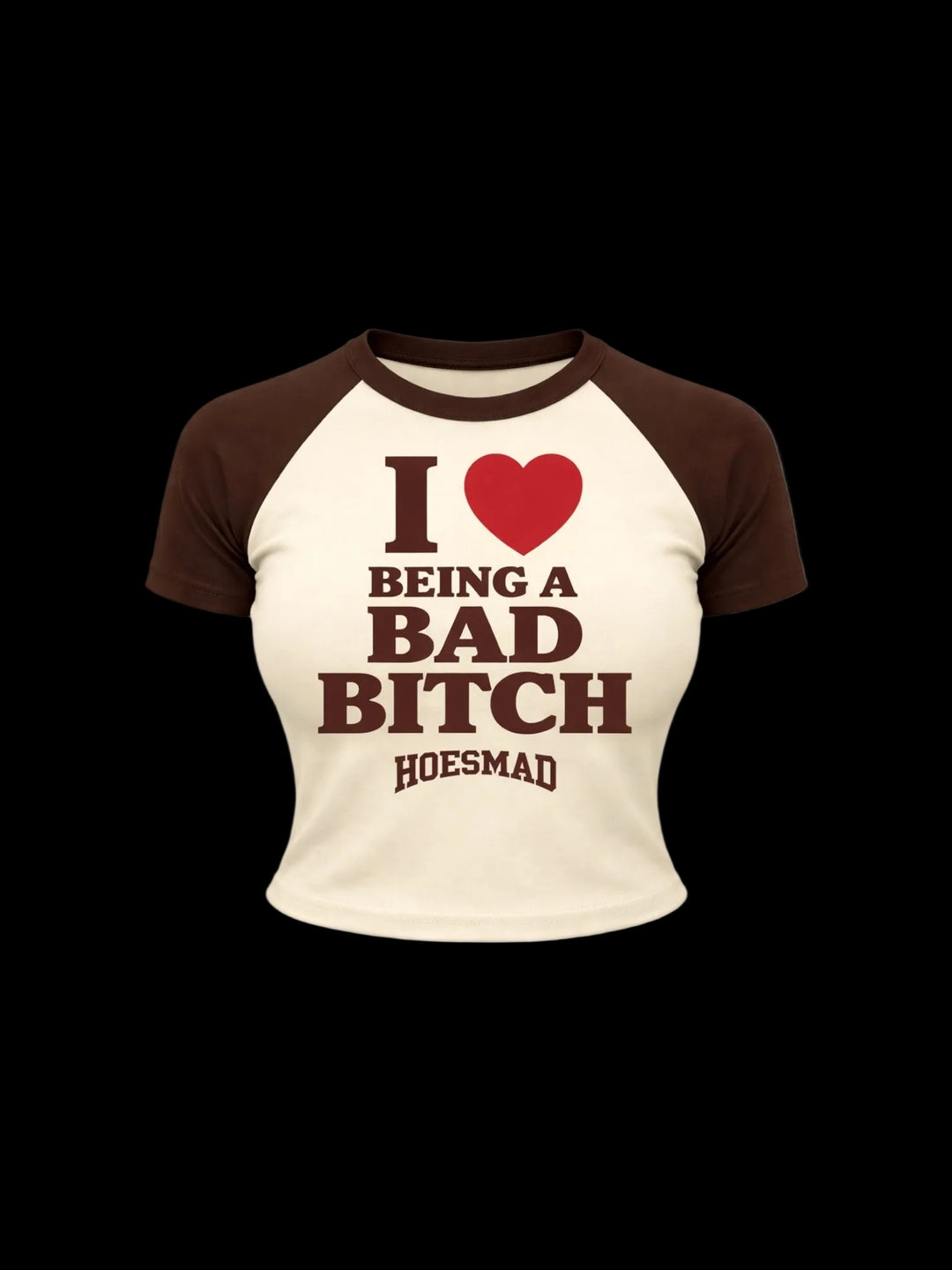 I Love Being A Bad Bitch (Brown)