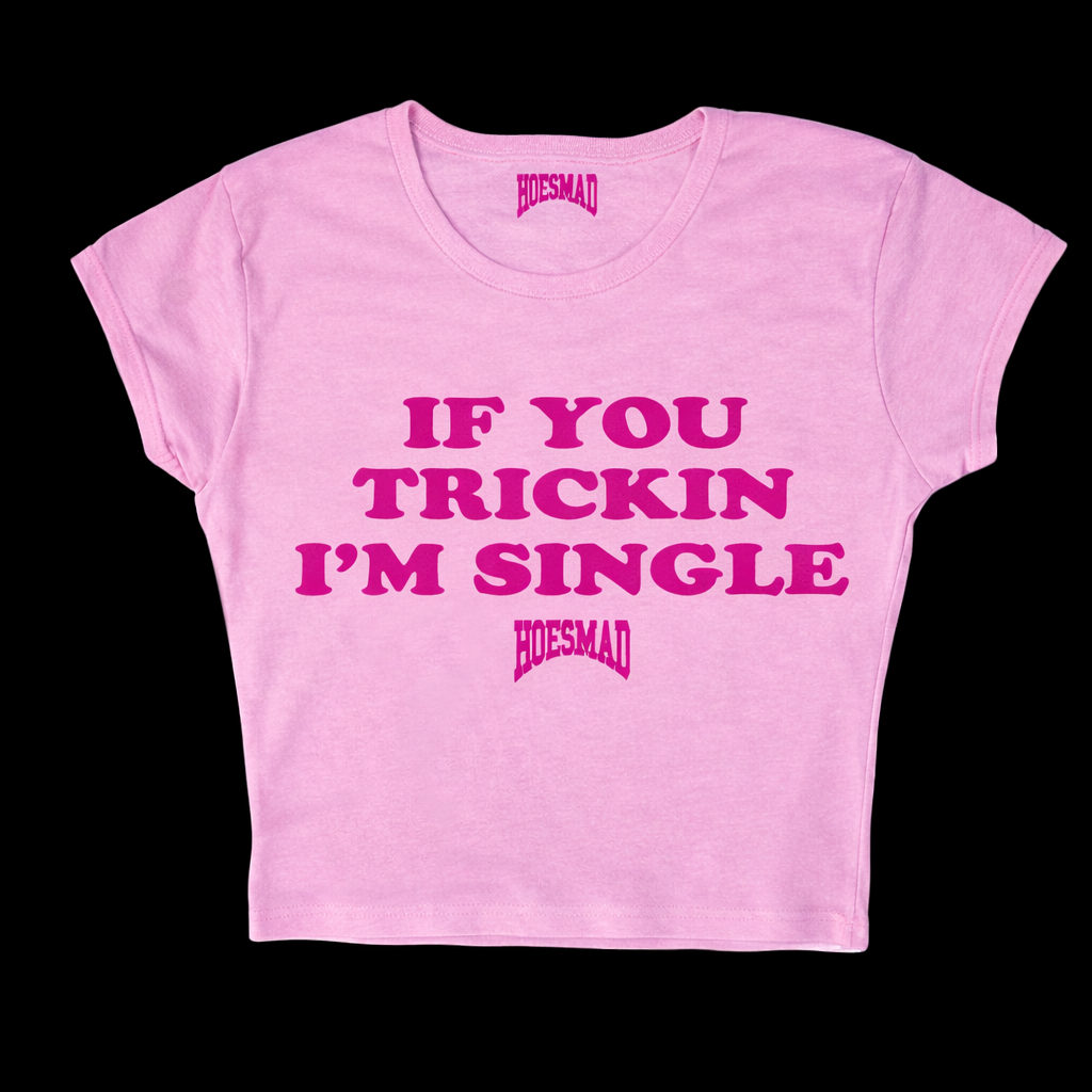If You Trickin Im Single Babytee (light pink)