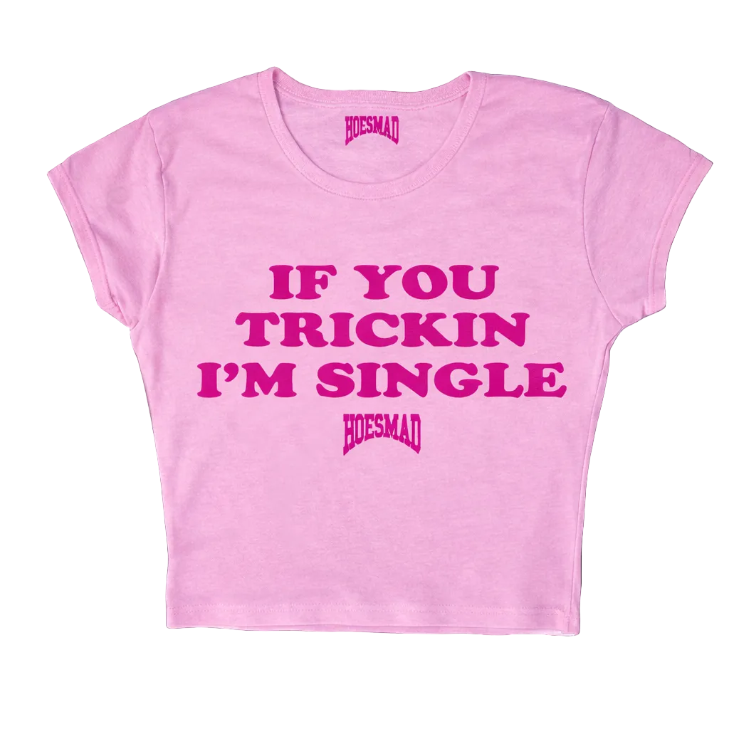 If You Trickin Im Single Babytee (light pink)