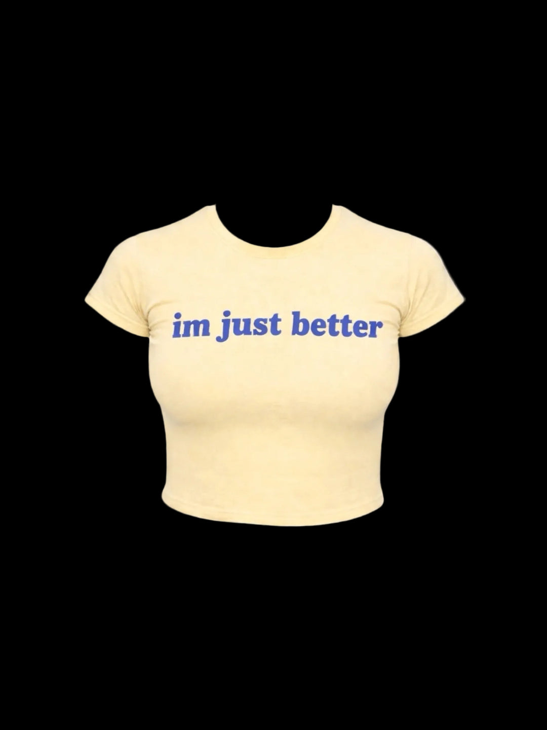 Im Just Better (Light Yellow)