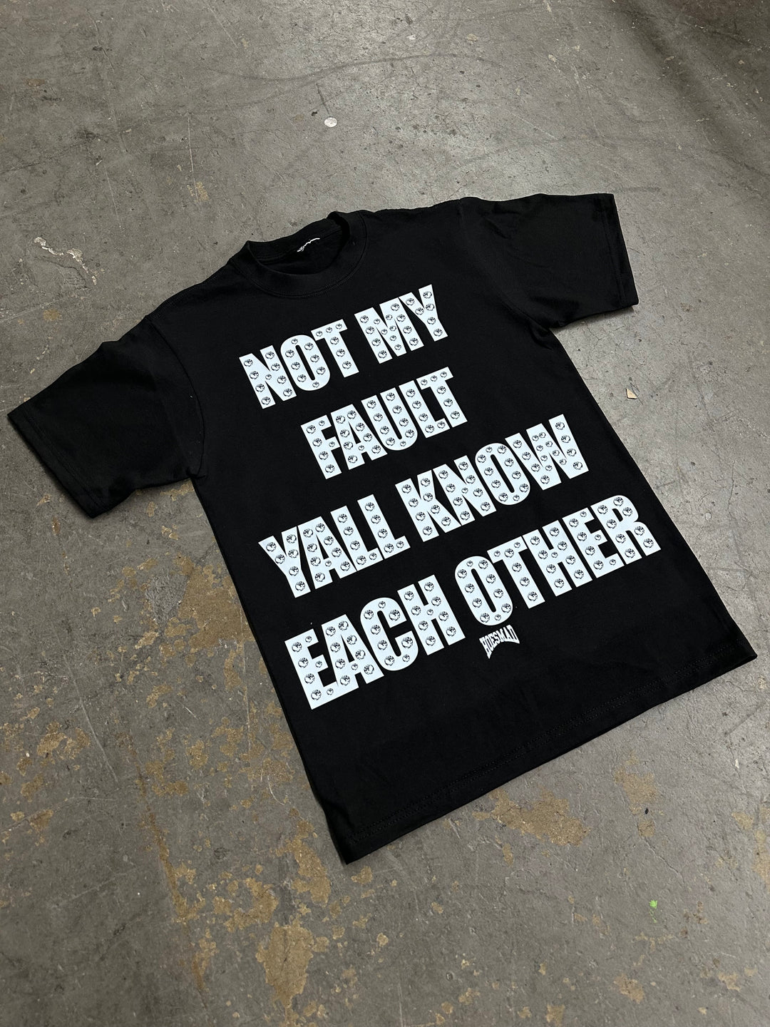 Not My fault Yall Know Eachother BOLD Black Tee