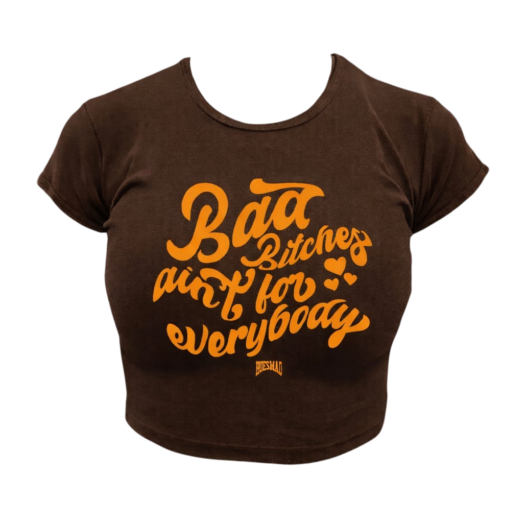 BAD BITCHES AINT FOR EVERYBODY BABYTEE (Brown/Orange)