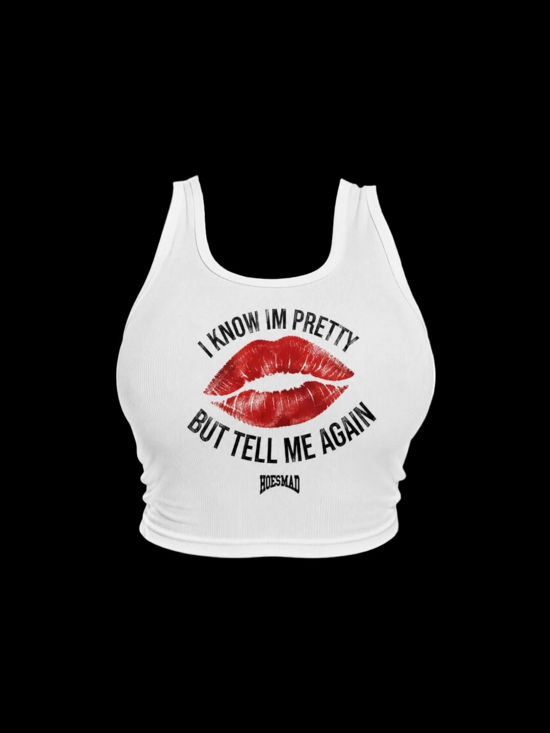 I Know Im Pretty But Tell Me Again Tanktop (white)