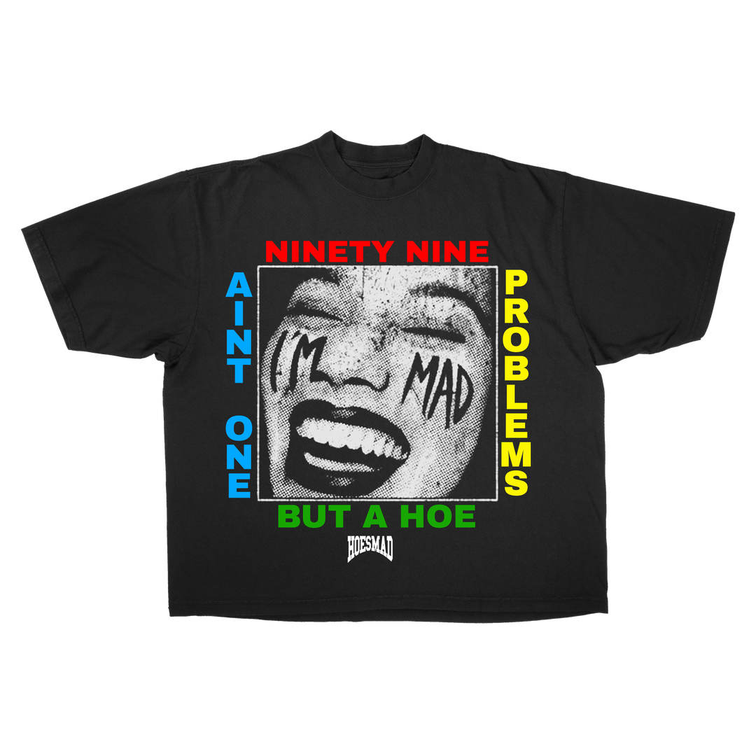 Hoes Mad 99 Problems Tee