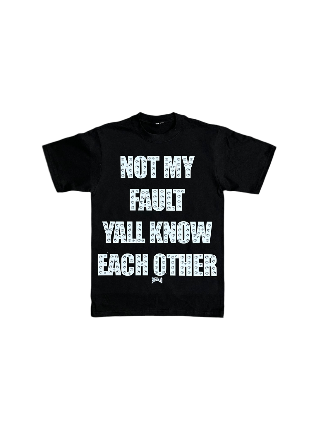 Not My fault Yall Know Eachother BOLD Black Tee