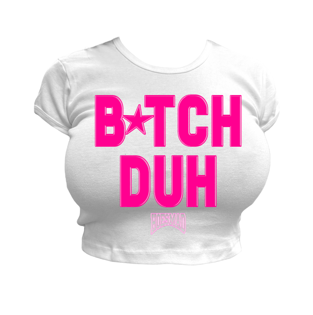 B*TCH DUH HOESMAD BABY TEE - WHITE