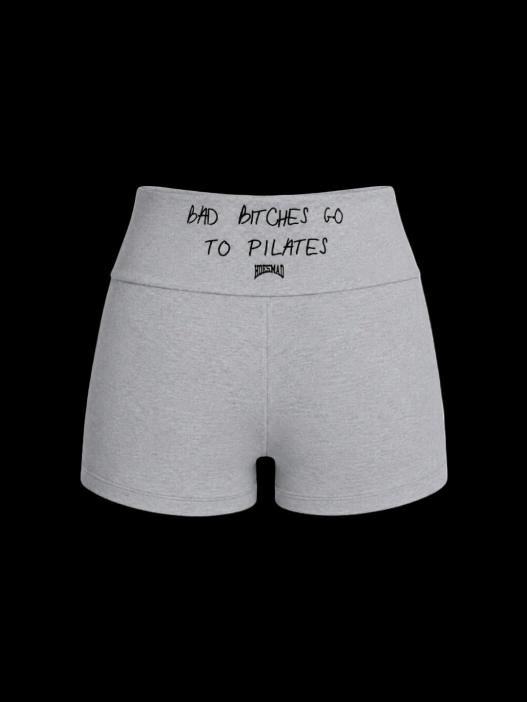 Bad B*tches Go To Pilates Shorts