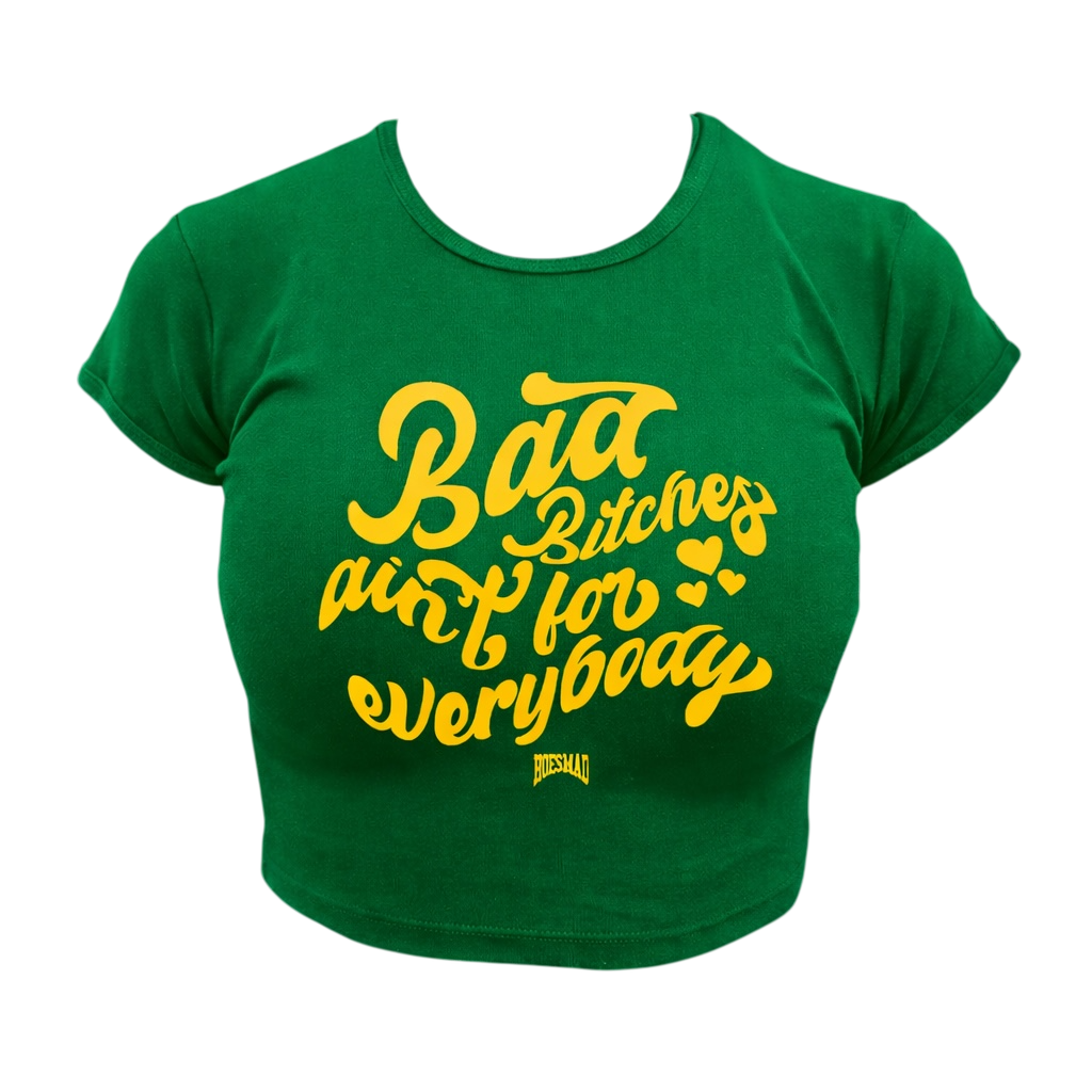 BAD BITCHES AINT FOR EVERYBODY BABYTEE (Green/Yellow)