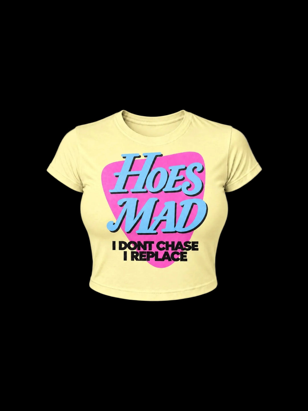 I Dont Chase I Replace (baby yellow)