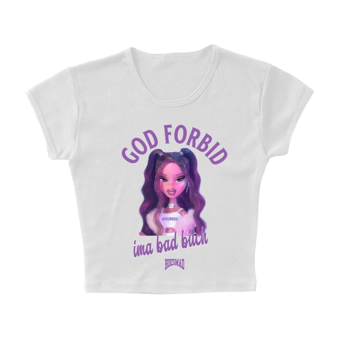 God Forbid Ima Bad B*tch (White)