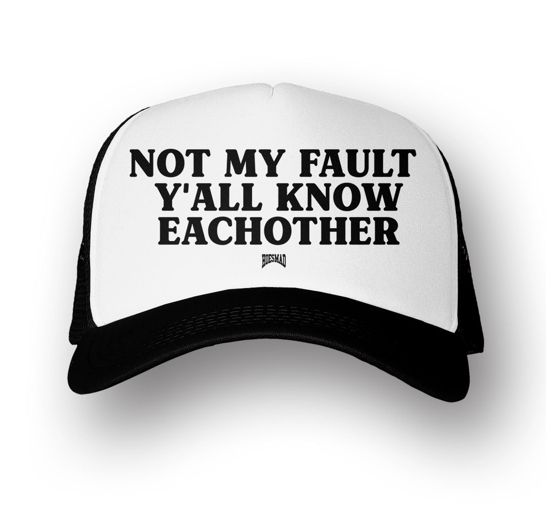 NOT MY FAULT FOAM TRUCKER HAT - BLACK/WHITE