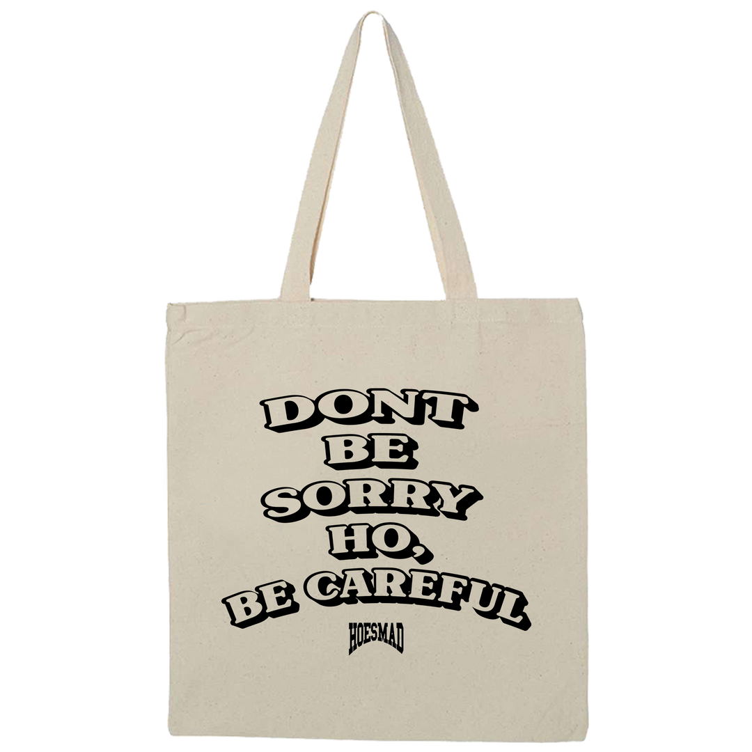 Don’t Be Sorry Ho, Be Careful Tote Bag (black edition)